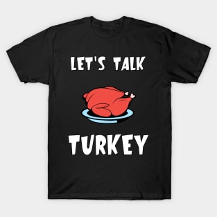 Let's Talk Turkey T-Shirt